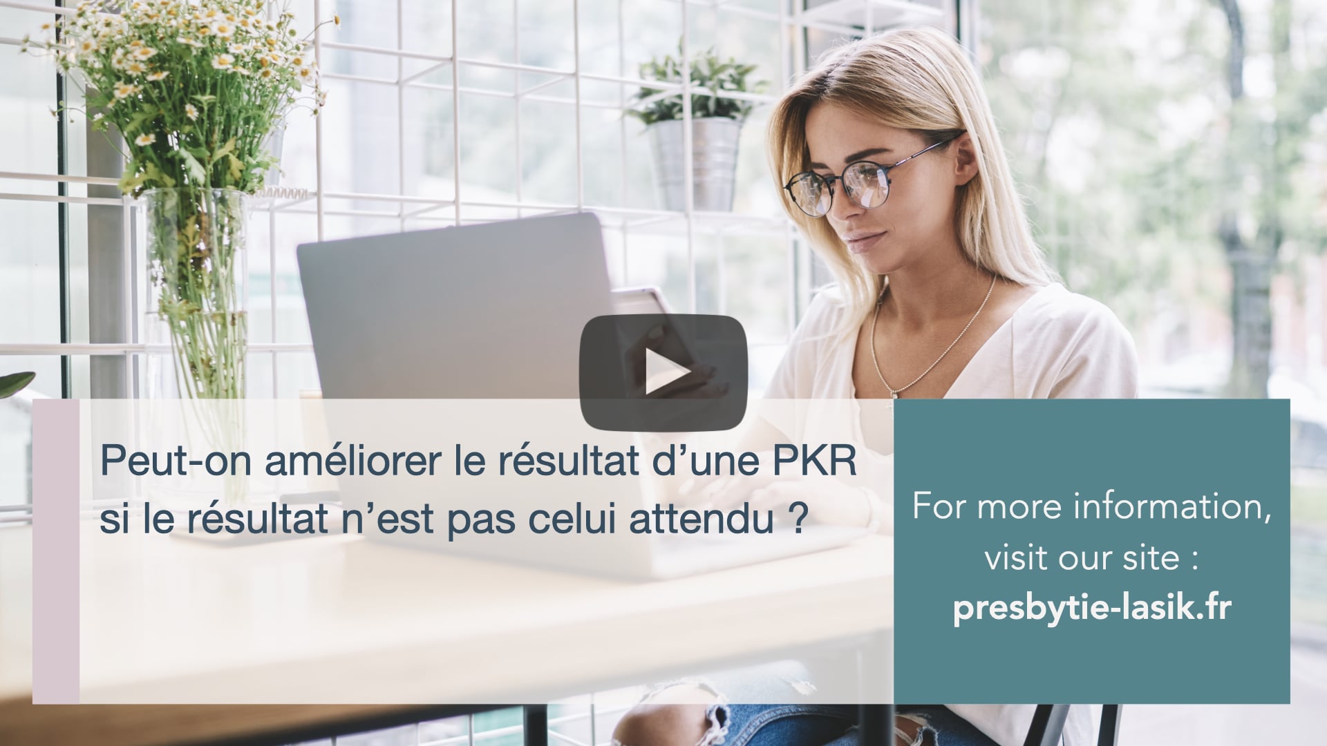 Peut on améliorer le résultat dune PKR si le résultat nest pas celui attendu Catherine-Albou-Ganem-Clinique-de-la-Vision-Paris